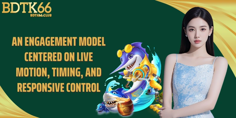 an-engagement-model-centered-on-live-motion-timing-and-responsive-control