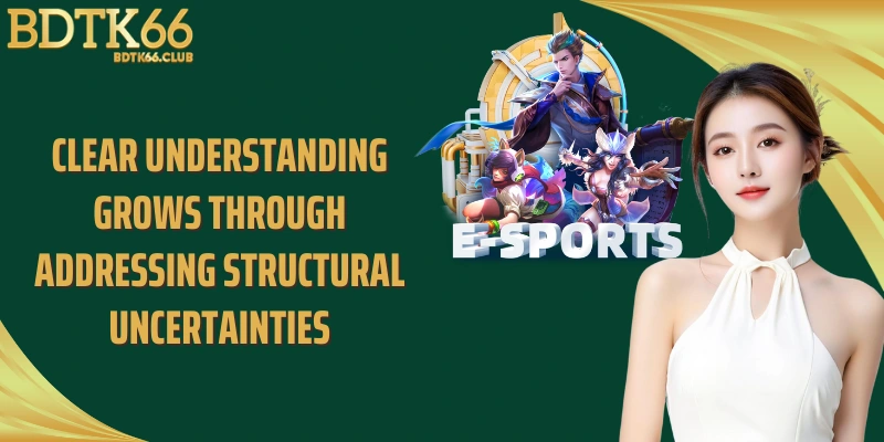 clear-understanding-grows-through-addressing-structural-uncertainties