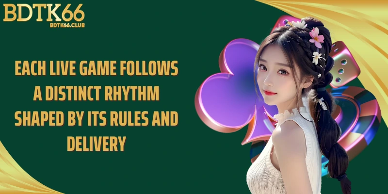 each-live-game-follows-a-distinct-rhythm-shaped-by-its-rules-and-delivery