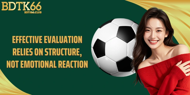 effective-evaluation-relies-on-structure-not-emotional-reaction