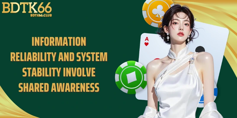 information-reliability-and-system-stability-involve-shared-awareness