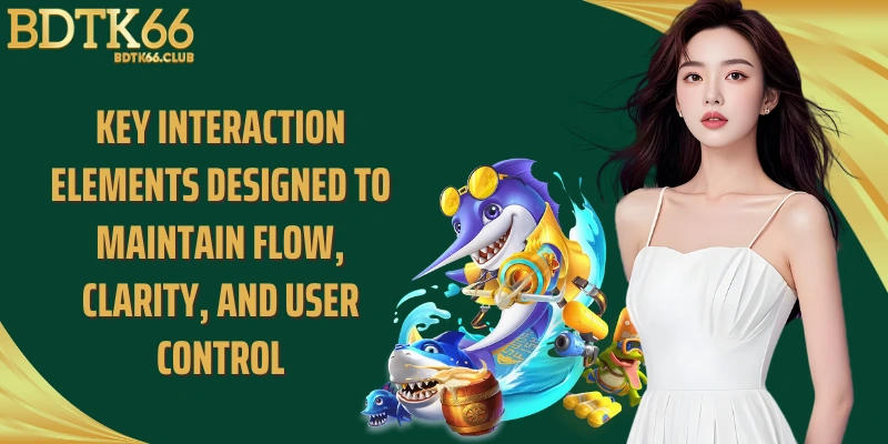 key-interaction-elements-designed-to-maintain-flow-clarity-and-user-control