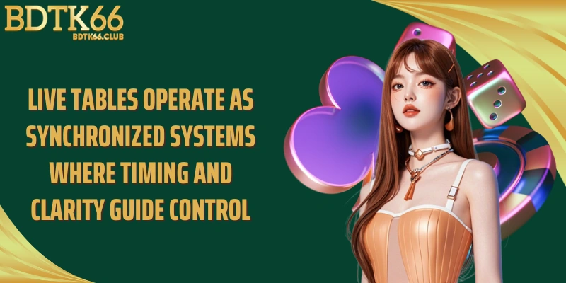 live-tables-operate-as-synchronized-systems-where-timing-and-clarity-guide-control