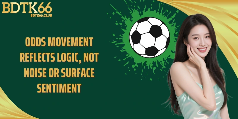 odds-movement-reflects-logic-not-noise-or-surface-sentiment