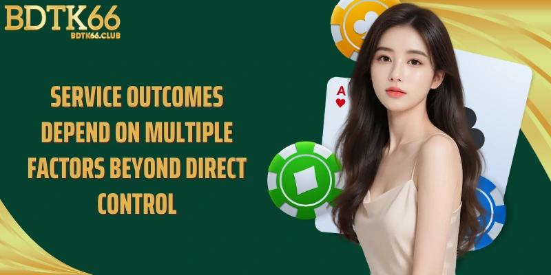 service-outcomes-depend-on-multiple-factors-beyond-direct-control