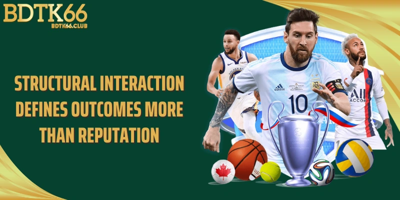 structural-interaction-defines-outcomes-more-than-reputation