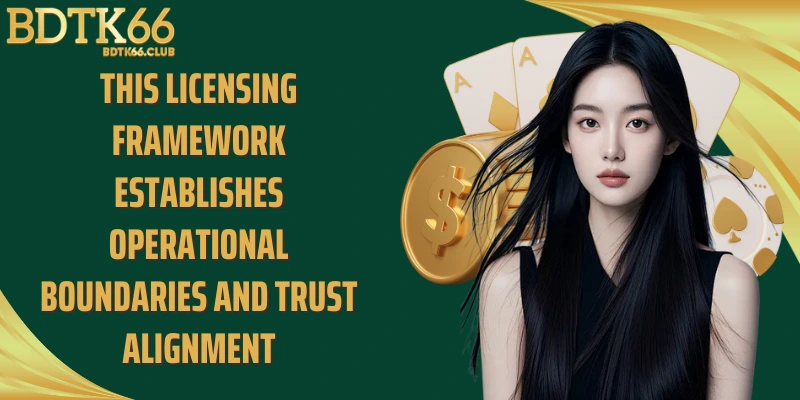 this-licensing-framework-establishes-operational-boundaries-and-trust-alignment