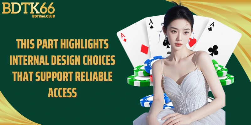 this-part-highlights-internal-design-choices-that-support-reliable-access