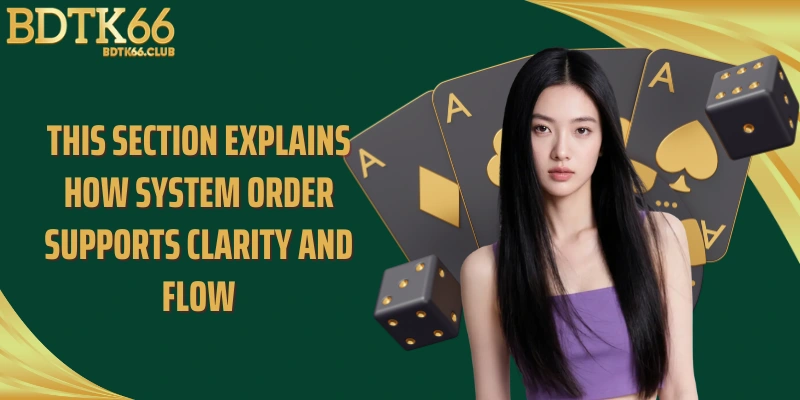this-section-explains-how-system-order-supports-clarity-and-flow